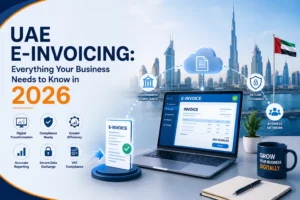 UAE E-Invoicing: Everything Your Business Needs to Know in 2026